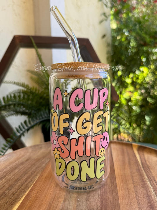 Cup of Get Shit Done Glass Cup